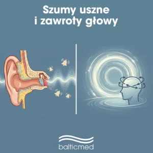 Szumy – Zawroty głowy i szumy uszne Balticmed